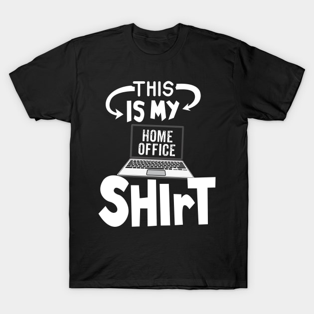 This is my Home Office Shirt T-Shirt by Shirtbubble